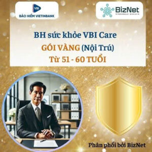 BH sức khoẻ VBI Care VÀNG 51-60 tuổi   ( nội trú )